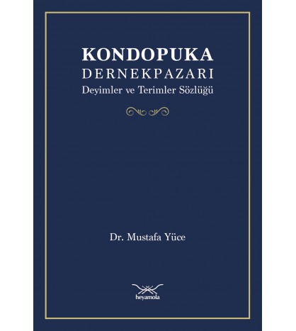 Kondopuka-Dernekpazarı Deyimler ve Terimler Sözlüğü Kondopuka-Dernekpazarı Deyimler ve Terimler Sözlüğü