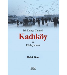 Bir Dünya Cenneti Kadıköy ve Edebiyatımız